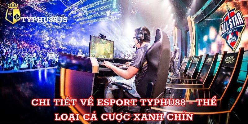 tìm hiểu thềm về Esport tỷ phú 88